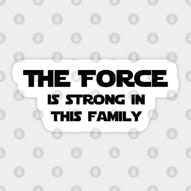 The Force is Stong in this Family Sticker by StarsHollowMercantile